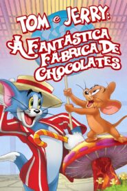 Tom & Jerry: A Fantástica Fábrica de Chocolates